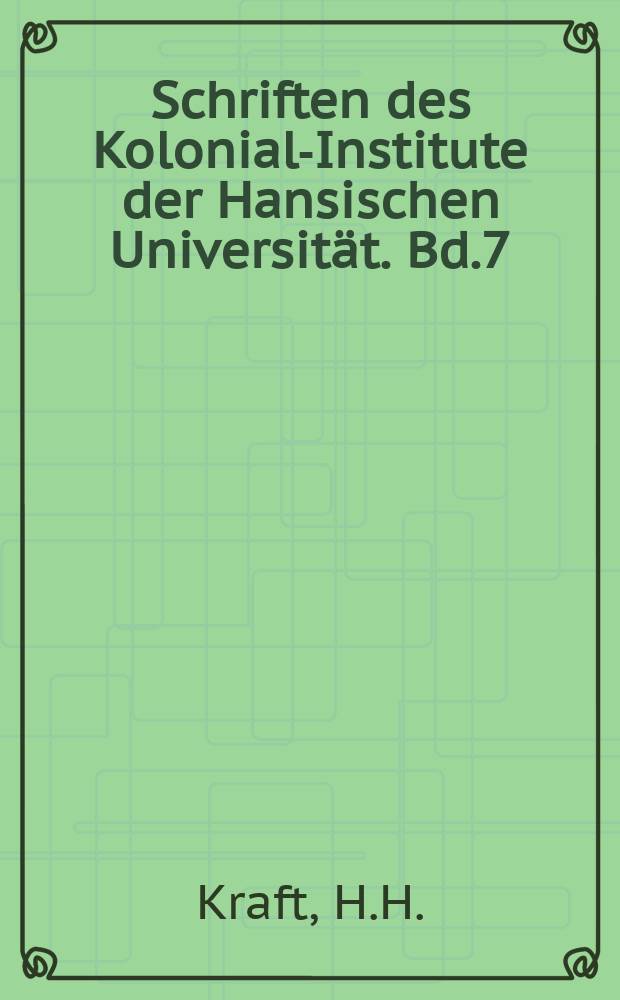 Schriften des Kolonial-Institute der Hansischen Universität. Bd.7 : Chartergesellschaften als Mittel zur Erschliessung Kolonialer Gebiete