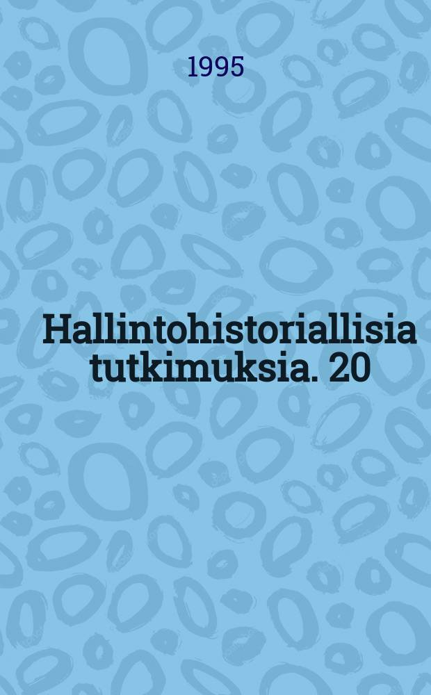 Hallintohistoriallisia tutkimuksia. 20 : Förvaltningen och utvandringen ...