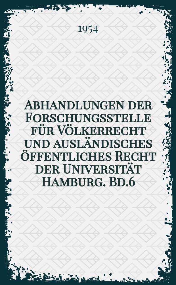 Abhandlungen der Forschungsstelle für Völkerrecht und ausländisches öffentliches Recht der Universität Hamburg. Bd.6 : Gesetzgebung und Abkommen des Saarlandes