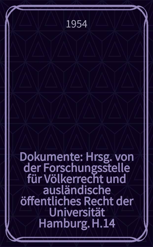 Dokumente : Hrsg. von der Forschungsstelle für Völkerrecht und ausländische öffentliches Recht der Universität Hamburg. H.14 : Vorfassungsregister