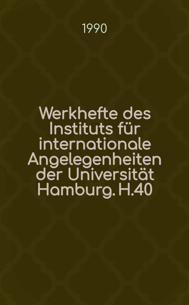 Werkhefte des Instituts f&uuml;r internationale Angelegenheiten der Universit&auml;t Hamburg. H.40 : Die Behandlung von Staatsangeh&ouml;rigkeitsfragen ...