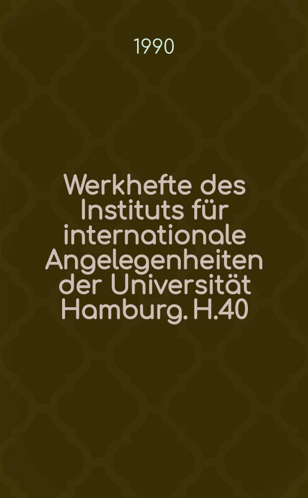 Werkhefte des Instituts für internationale Angelegenheiten der Universität Hamburg. H.40 : Die Behandlung von Staatsangehörigkeitsfragen ...