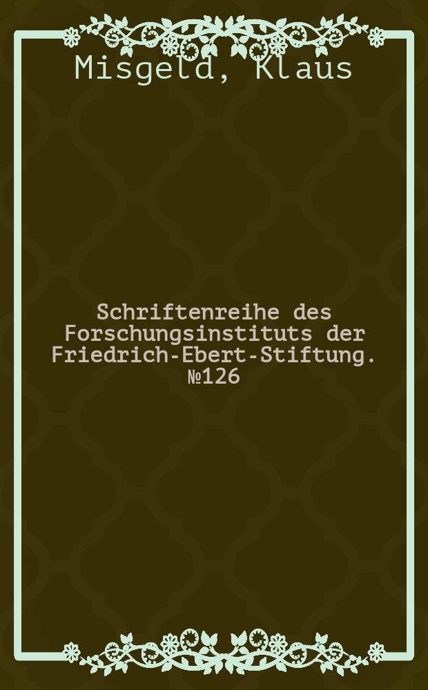 Schriftenreihe des Forschungsinstituts der Friedrich-Ebert-Stiftung. №126 : Die "Internationale Gruppe demokratischer Sozialisten" in Stockholm 1942 - 1945