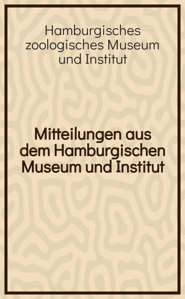 Mitteilungen aus dem Hamburgischen Museum und Institut