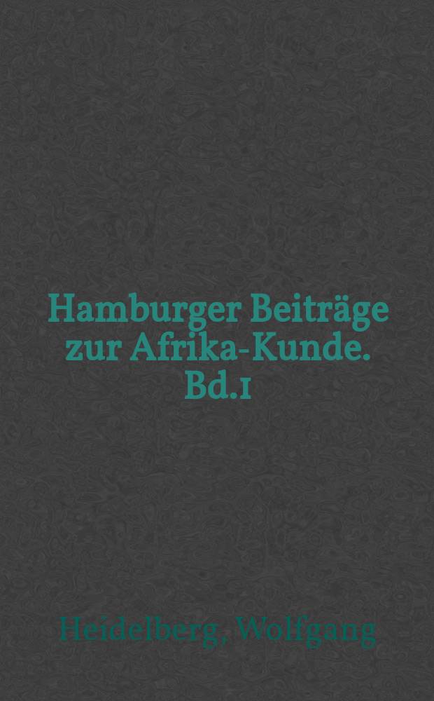 Hamburger Beiträge zur Afrika-Kunde. Bd.1 : Grundzüge des Niederlassungsrechts in den afrikanischen Staaten