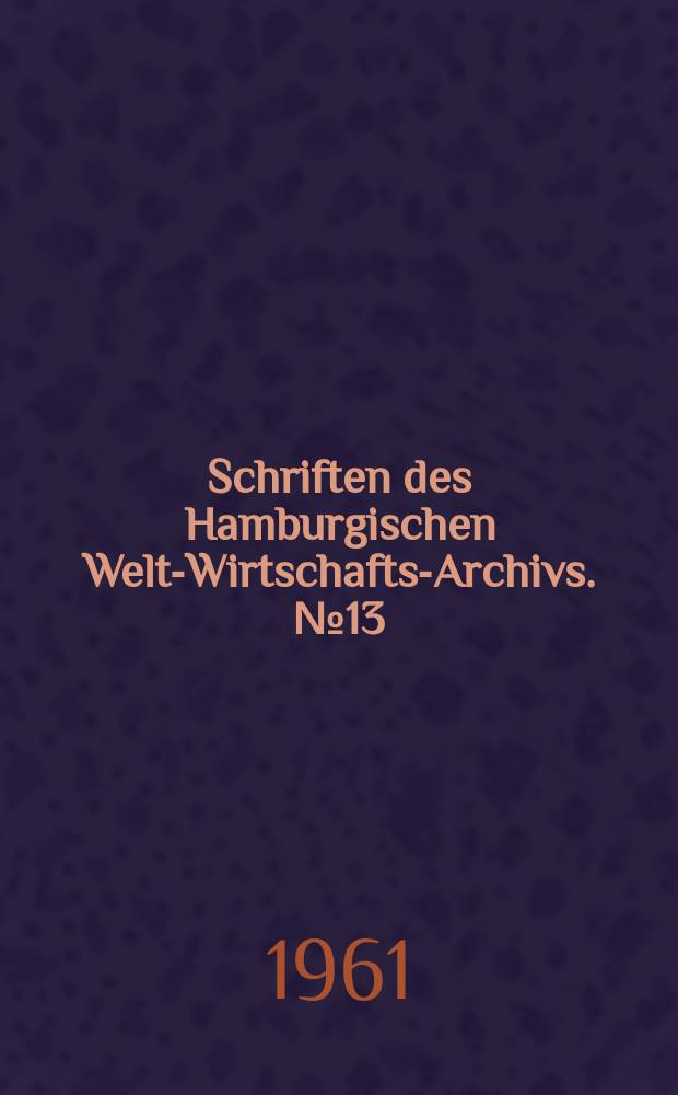 Schriften des Hamburgischen Welt-Wirtschafts-Archivs. №13 : Mobilisierung des asiatischen und afrikanischen Arbeitskräfte-Potentials