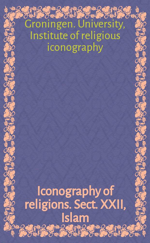 Iconography of religions. Sect. XXII, Islam