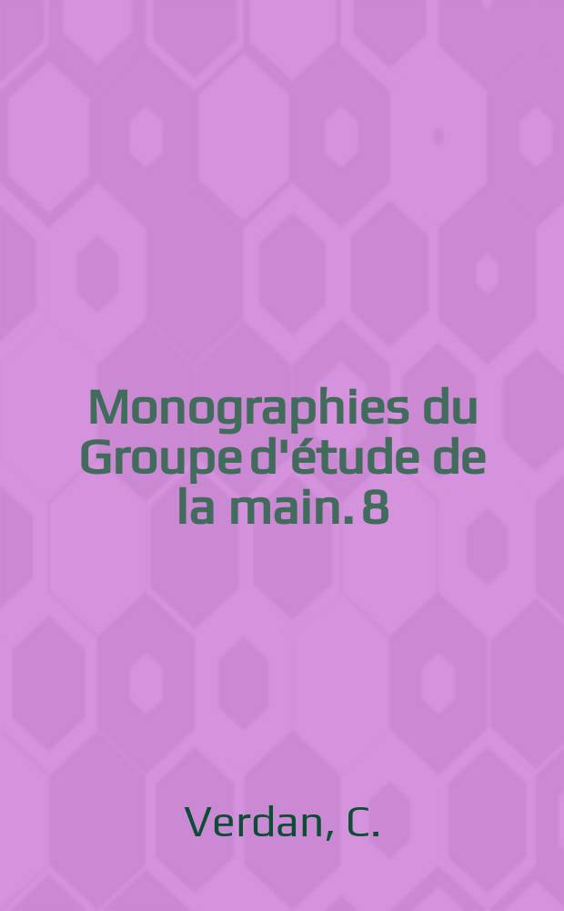 Monographies du Groupe d'étude de la main. 8 : Chirurgie des tendos de la main