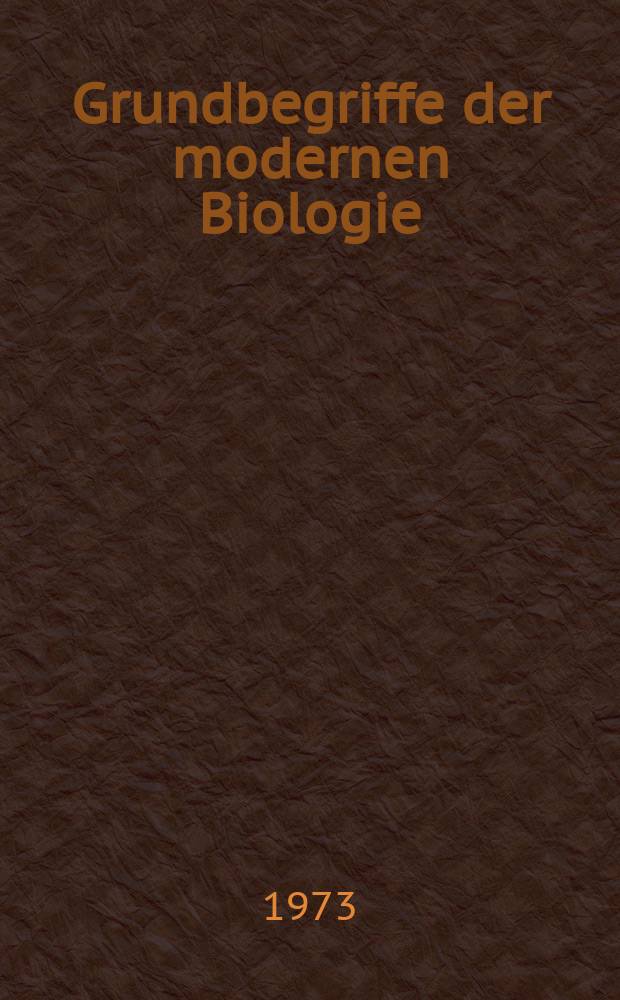 Grundbegriffe der modernen Biologie