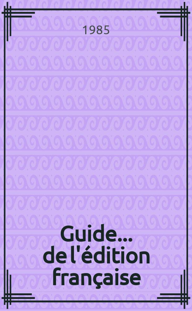 Guide... de l'édition française : Suppl. aux.... : Livres hebdo