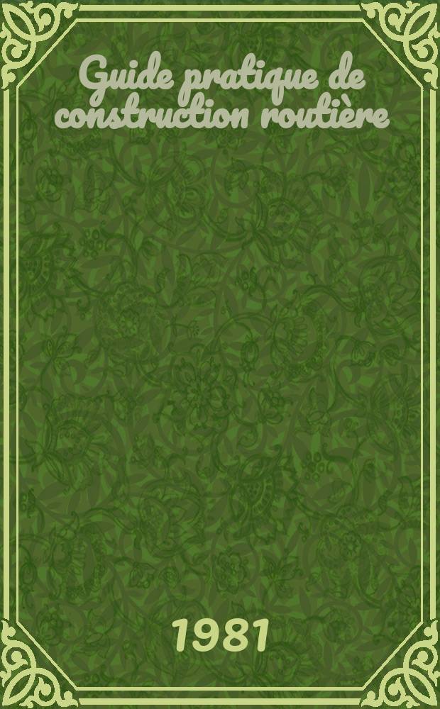 Guide pratique de construction routière : Suppl. à la Revue gén. des routes et des aérodromes. 27 : Matériaux traités aux liants hydrocarbonés à chaud