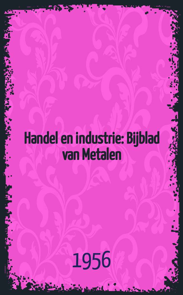 Handel en industrie : Bijblad van Metalen