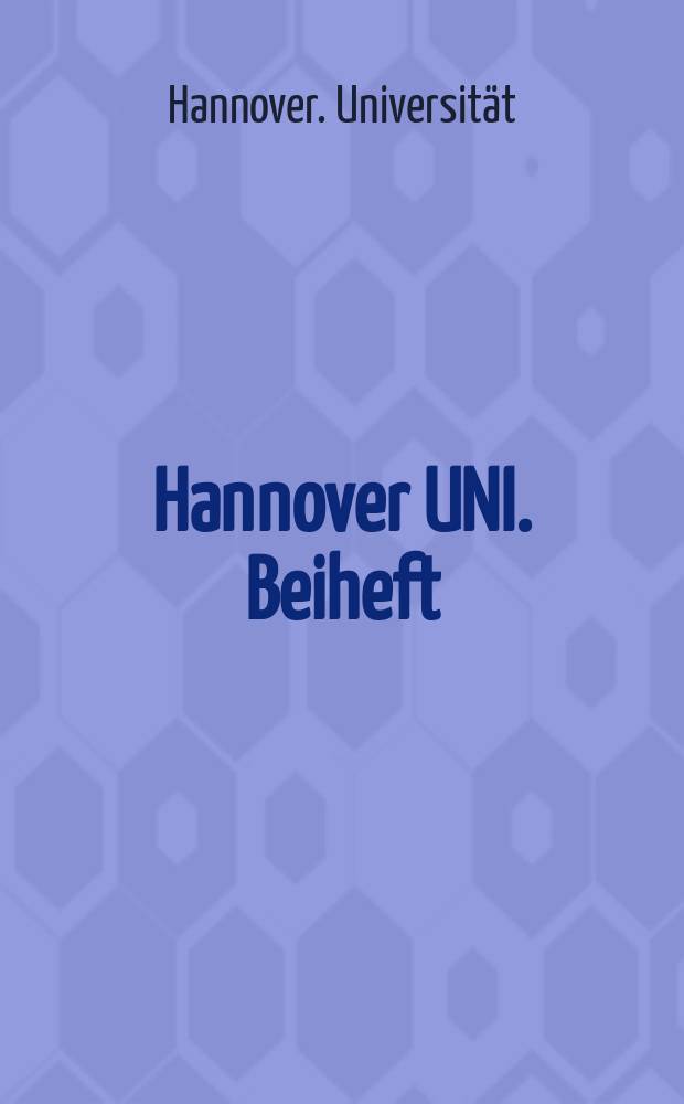 Hannover UNI. Beiheft : Zeitschrift der Universität Hannover