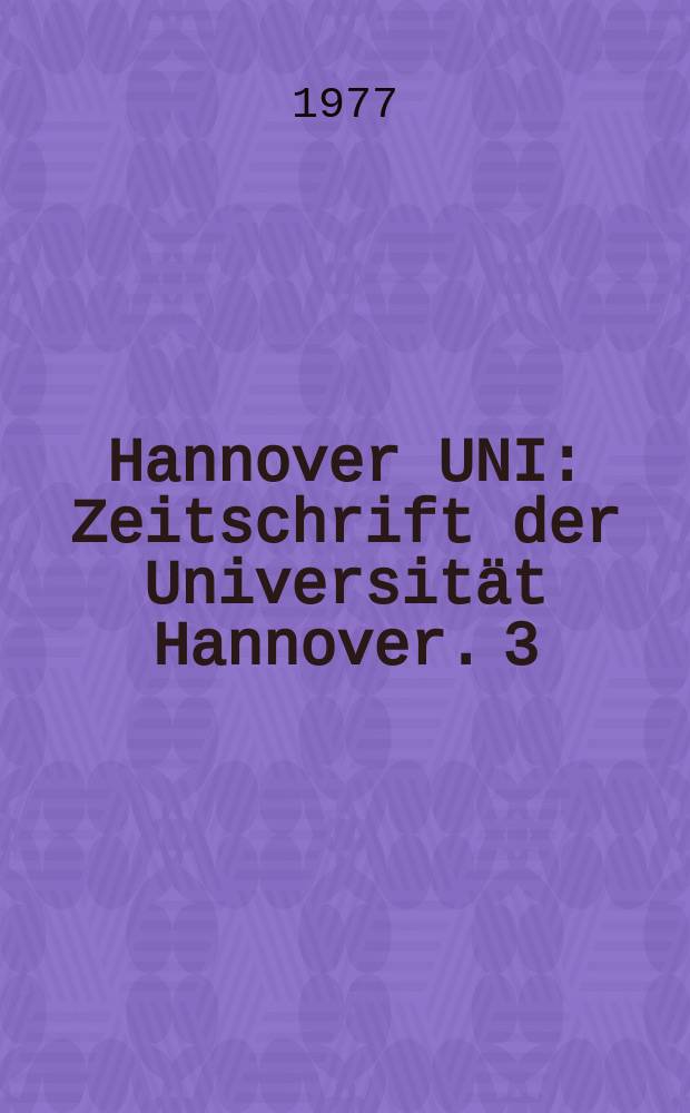 Hannover UNI : Zeitschrift der Universität Hannover. 3 : (25 Jahre Abteilung Schiffstechnik der Fakultät für Maschinenbau)
