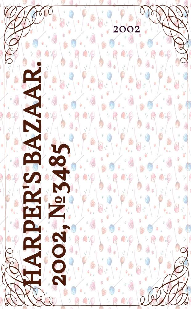 Harper's bazaar. 2002, №3485