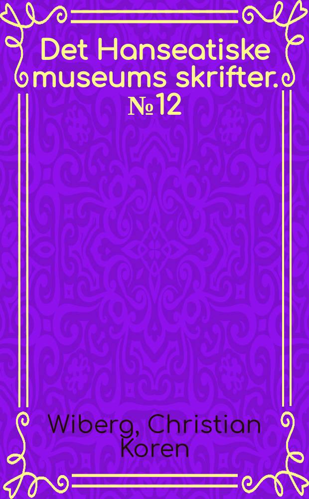 Det Hanseatiske museums skrifter. №12 : Schøtstuene i Bergen