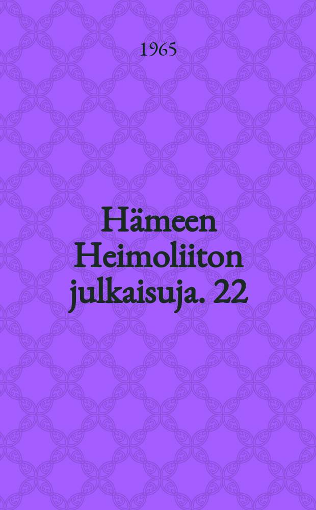 Hämeen Heimoliiton julkaisuja. 22