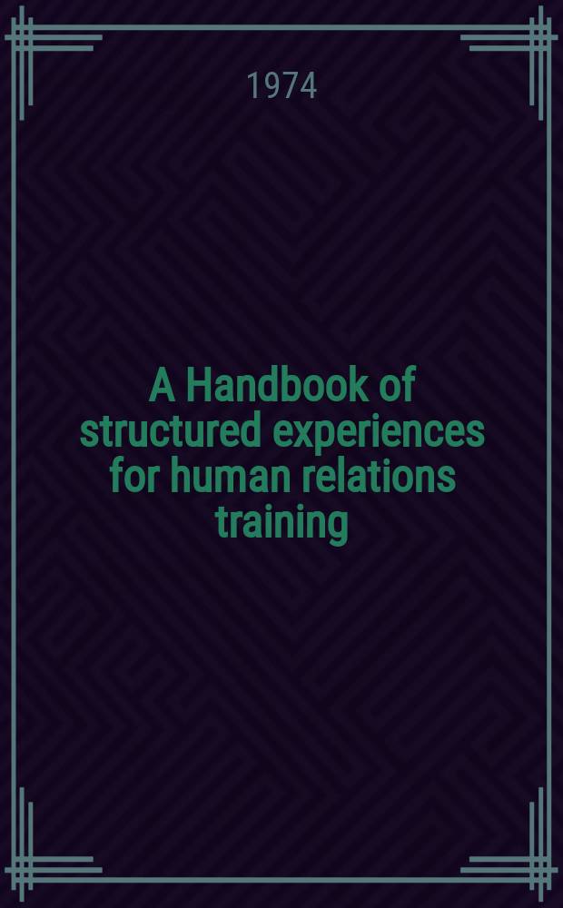 A Handbook of structured experiences for human relations training