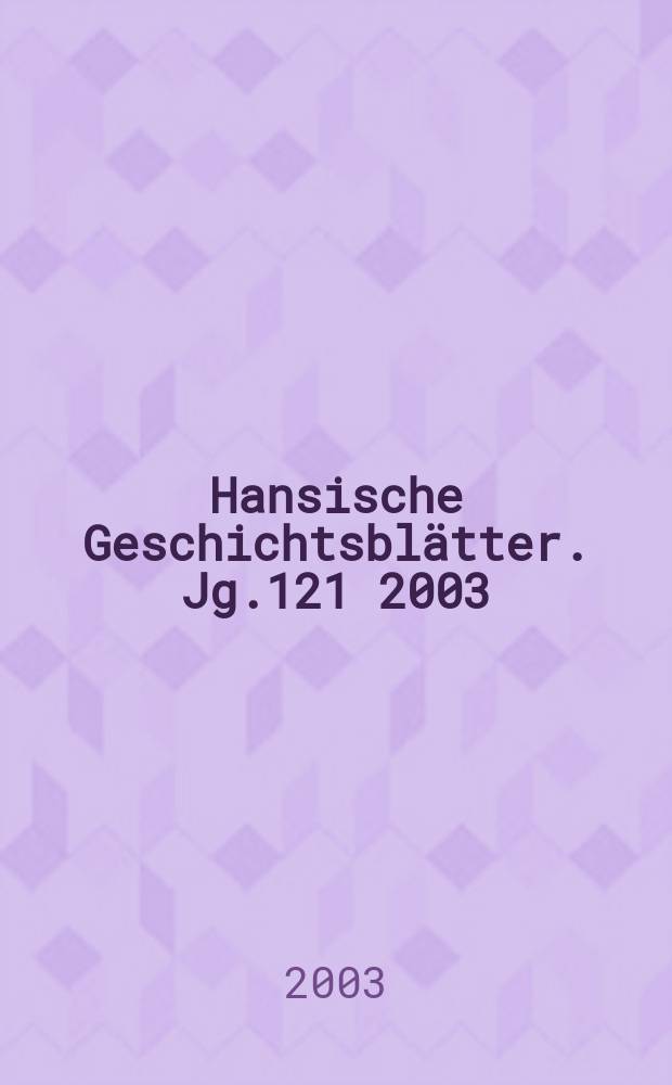 Hansische Geschichtsblätter. Jg.121 2003