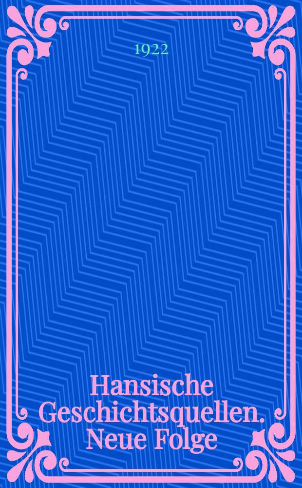 Hansische Geschichtsquellen. Neue Folge : Hrsg. vom Verein für Hansische Geschichte