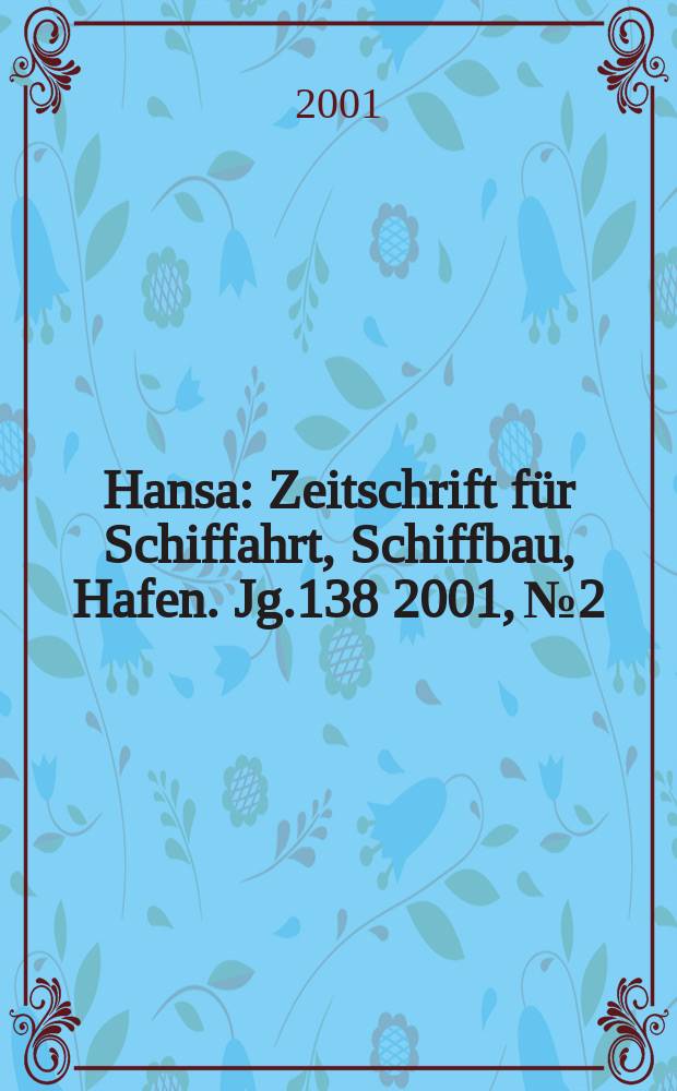 Hansa : Zeitschrift für Schiffahrt, Schiffbau, Hafen. Jg.138 2001, №2
