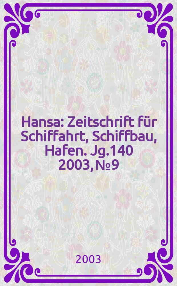 Hansa : Zeitschrift für Schiffahrt, Schiffbau, Hafen. Jg.140 2003, №9