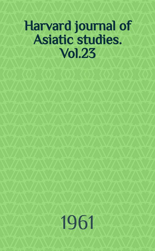 Harvard journal of Asiatic studies. Vol.23 : 1960/1961