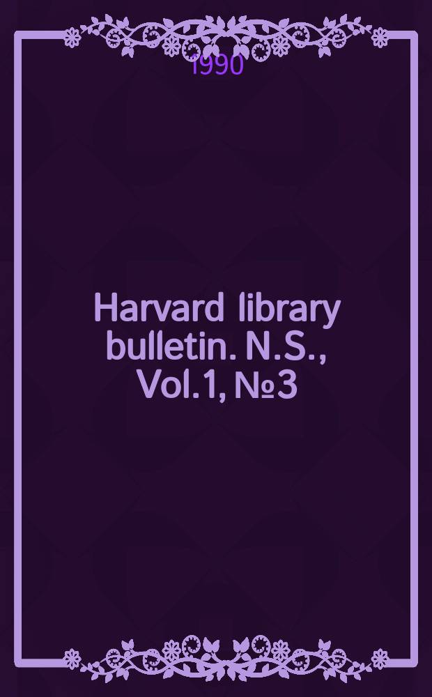 Harvard library bulletin. N.S., Vol.1, №3