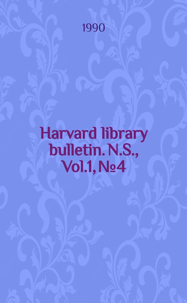 Harvard library bulletin. N.S., Vol.1, №4