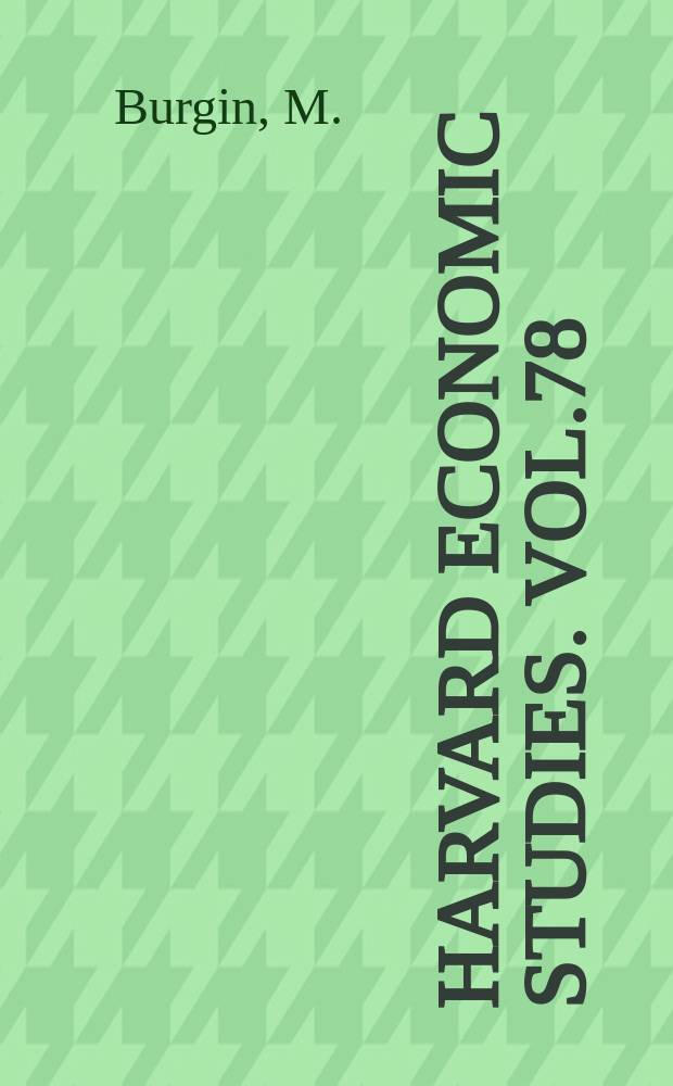 Harvard economic studies. Vol.78 : The economics aspect of Argentine federalism 1820-1852