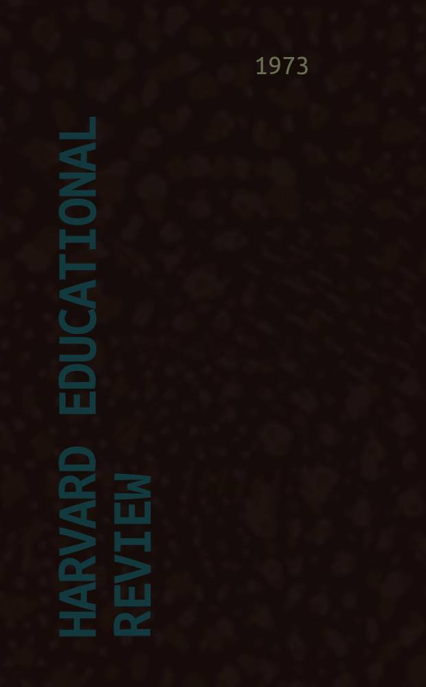 Harvard educational review : Publ. quarterly for the graduate school of education Harvard university. Vol.43, №4 : (The rights of children)