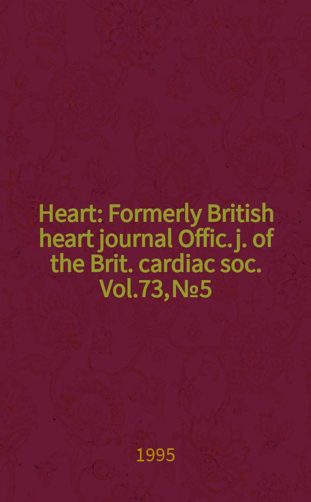 Heart : Formerly British heart journal Offic. j. of the Brit. cardiac soc. Vol.73, №5