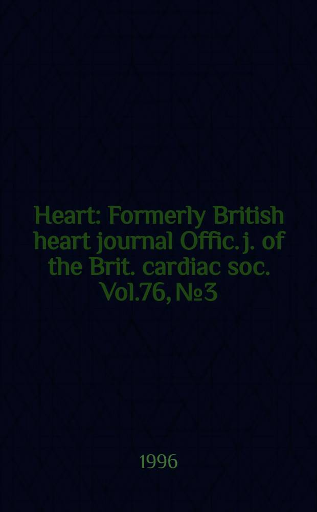 Heart : Formerly British heart journal Offic. j. of the Brit. cardiac soc. Vol.76, №3