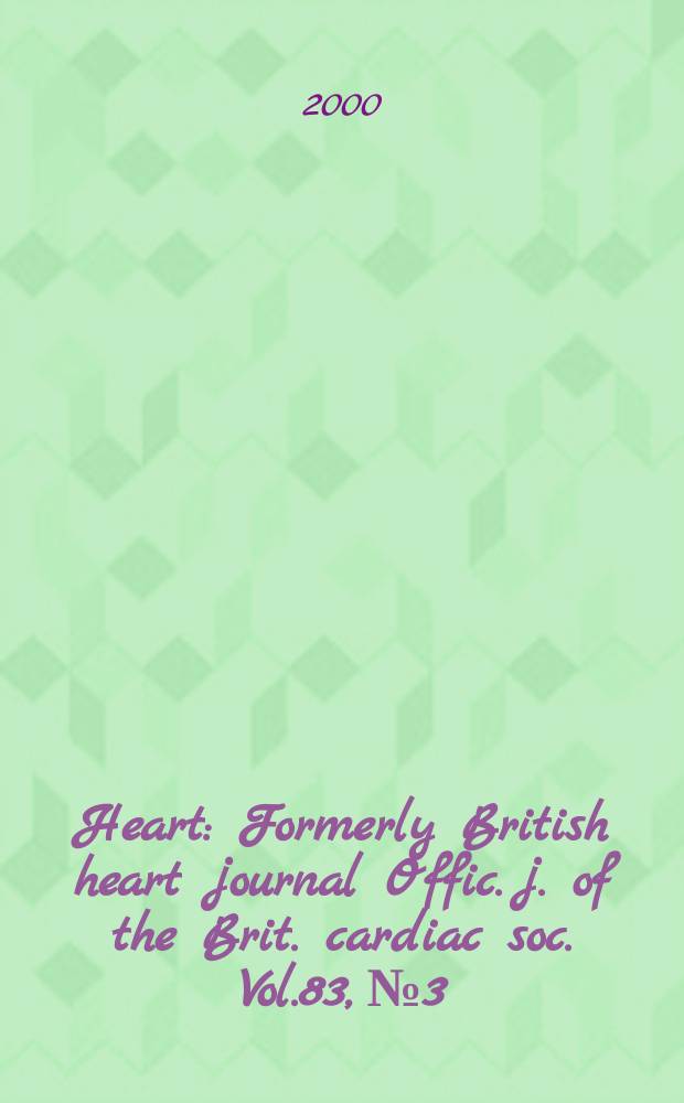 Heart : Formerly British heart journal Offic. j. of the Brit. cardiac soc. Vol.83, №3