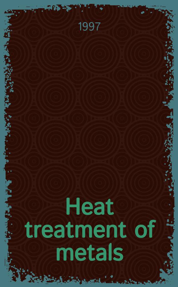 Heat treatment of metals : The quart. j. of the Wolfson heat treatment centre