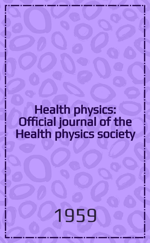 Health physics : Official journal of the Health physics society