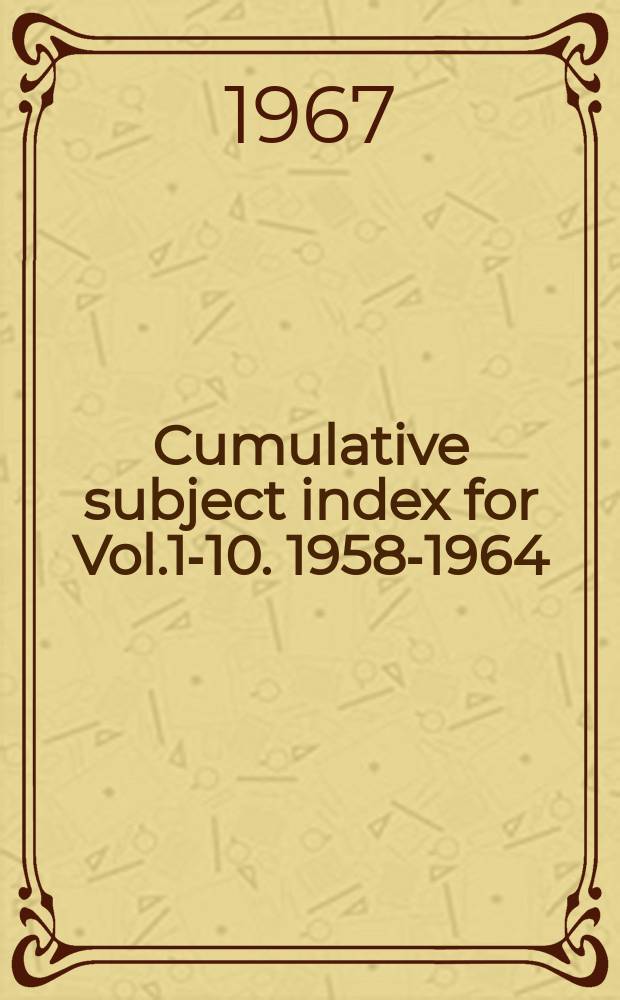 Cumulative subject index for Vol.1-10. 1958-1964