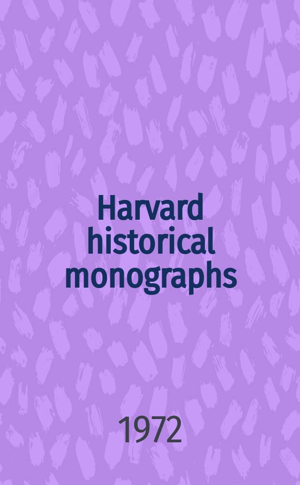 Harvard historical monographs : Publ. under the Direction of the Dep. of history ... 67 : The East India company and army reform, 1783-1798
