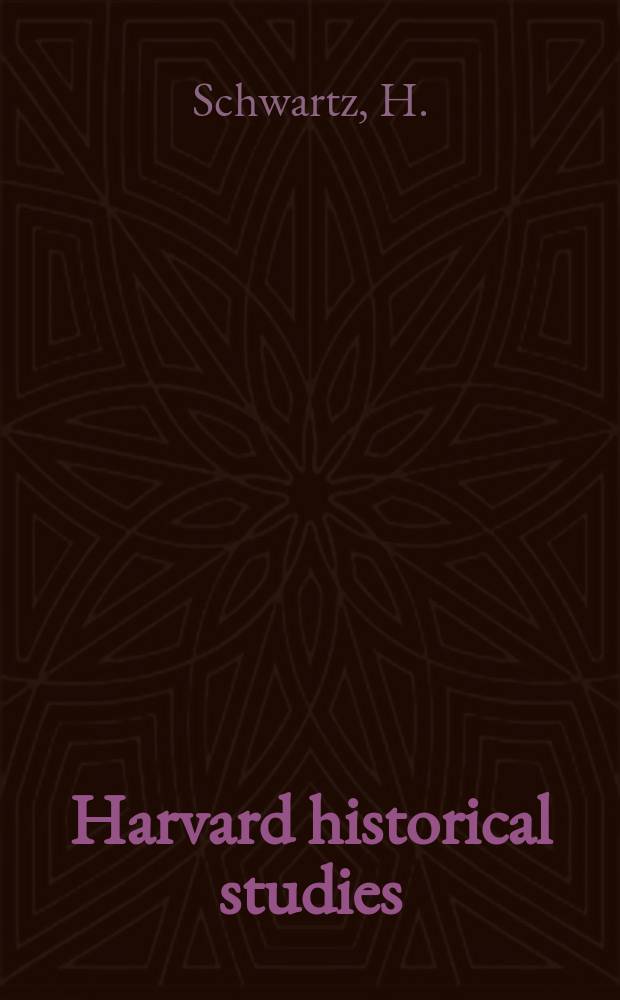 Harvard historical studies : Publ. under the direction of the Department of history from the income of the Henry Warren Torrey fund. Vol.67 : Samuel Gridley Howe