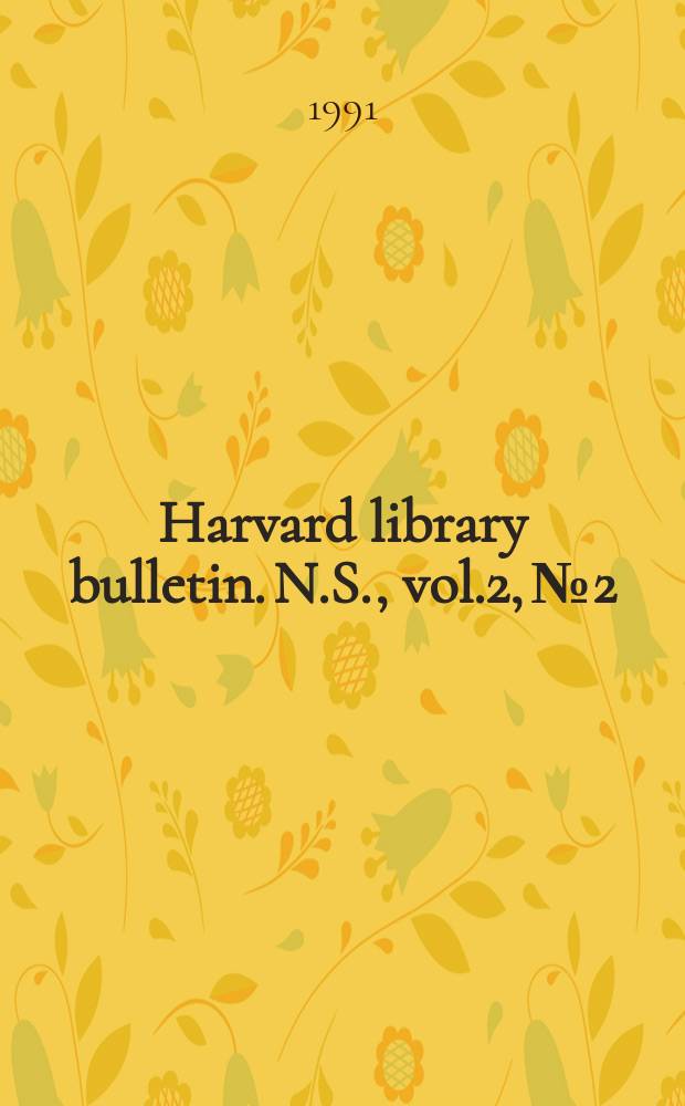 Harvard library bulletin. N.S., vol.2, №2 : Preserving Harvard's retrospective collections