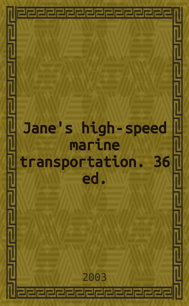 Jane's high-speed marine transportation. 36 ed. : 2003/2004