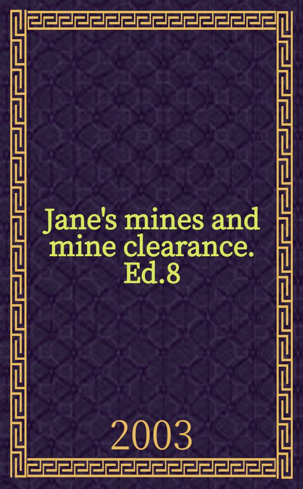 Jane's mines and mine clearance. Ed.8 : 2003/2004