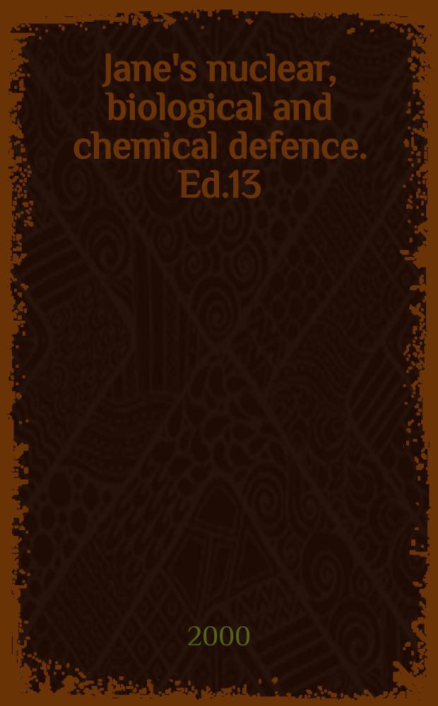 Jane's nuclear, biological and chemical defence. Ed.13 : 2000/2001