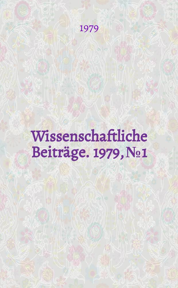 Wissenschaftliche Beiträge. 1979, № 1