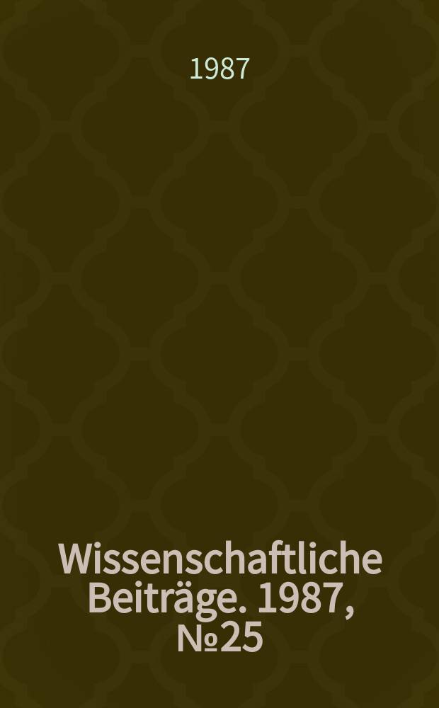 Wissenschaftliche Beiträge. 1987, № 25 : Erfassung und Bewertung anthropogener Vegetationsveränderungen