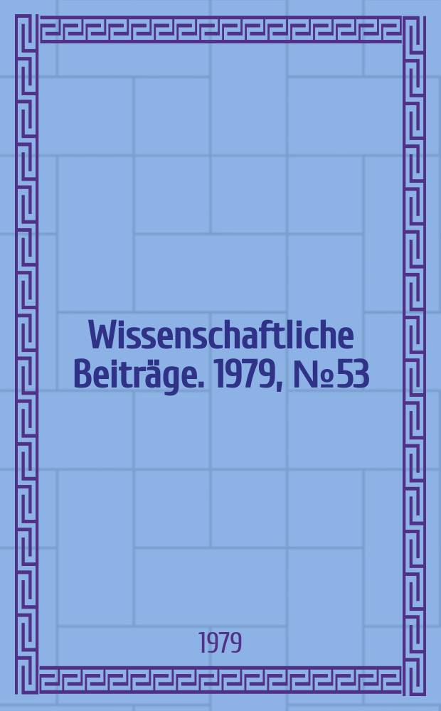 Wissenschaftliche Beiträge. 1979, № 53 : Indien in der deutschen literarischen Tradition