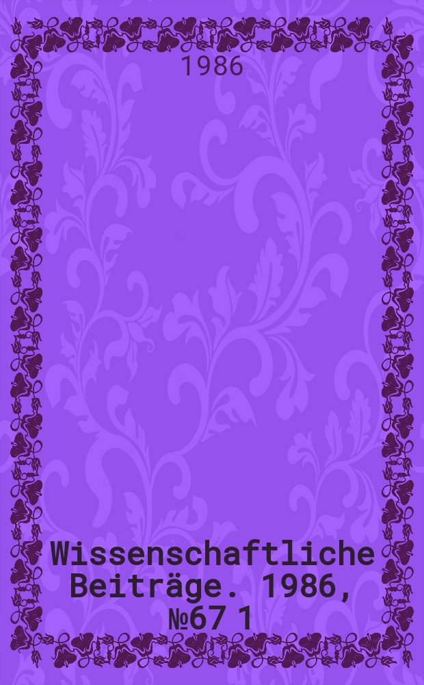 Wissenschaftliche Beiträge. 1986, № 67 [1] : Halle. Universität. Institut für Sozialhygiene. Wissenschaftliches Kolloquium (1986)