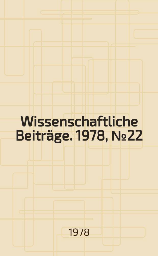Wissenschaftliche Beiträge. 1978, № 22 : Halle. Universität. Internationaler Hochschulferienkurs für Germanistik. 1977. Reden und Vorträge