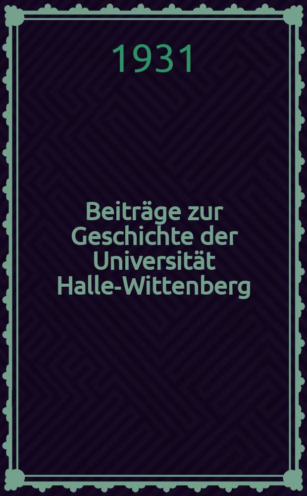 Beiträge zur Geschichte der Universität Halle-Wittenberg : Veröffentlichungen des Ausschusses zur Pflege der Universitätsgeschichte in Halle (Saale). Bd.3 : Johann Friedrich Meckel der Jüngere
