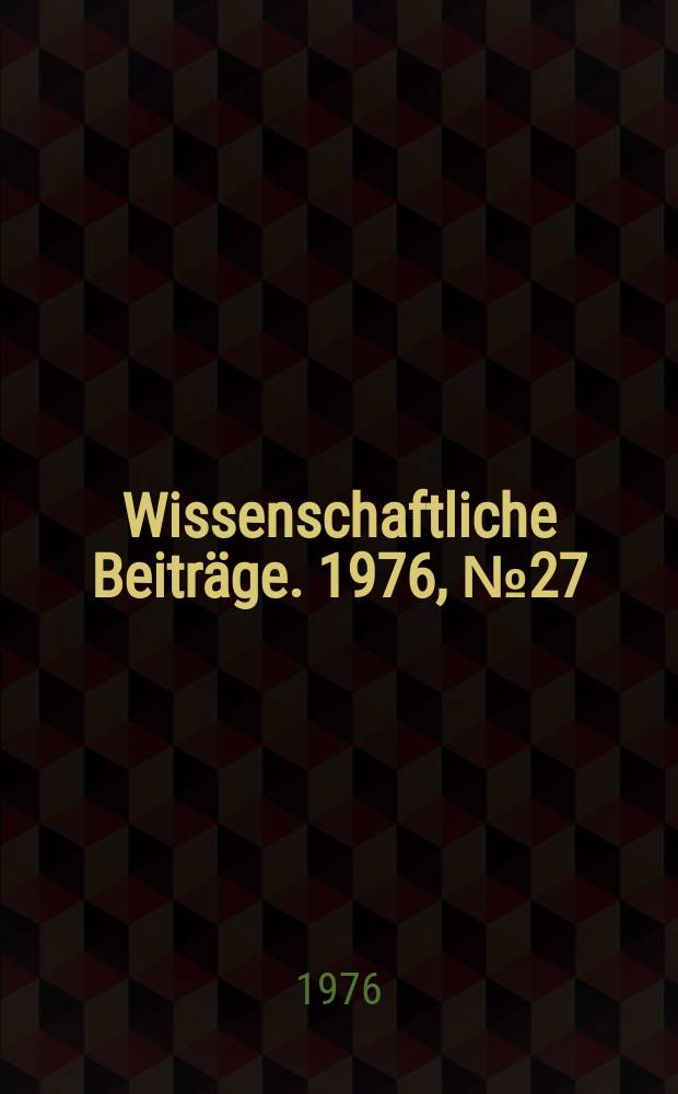 Wissenschaftliche Beiträge. 1976, № 27 : Mechanisierung der Getreideernte